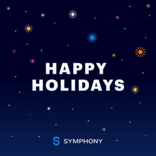 From everyone at Symphony, we wish you safe and happy holidays!